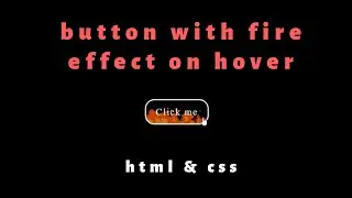 Button with fire effect on hover using css || html & css