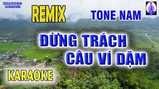 KARAOKE ADM ĐỪNG TRÁCH CÂU VÍ DẶM TONE NAM