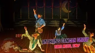 Arthur Morgan's CanCan Group*MODEL SWAP MOD*(Red Dead Redemption 2) PC MODS