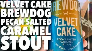 Velvet Cake by BrewDog | Stout - Pastry  | Beer Review