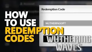 How to use Redemption Codes Wuthering Waves