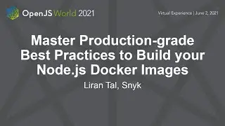 Master Production-grade Best Practices to Build your Node.js Docker Images - Liran Tal, Snyk