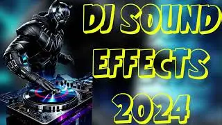 🔥🔥🔥MOST WANTED DJ SOUND EFFECTS 2024