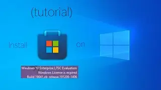 Installing Microsoft Store on Windows 10 LTSC (tutorial)