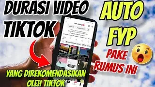 Rumus Durasi Video Tiktok Auto FYP Lebih Mudah Viral dan Direkomendasikan