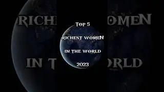 Top 5 Richest Women in the World || #shorts #richest #women