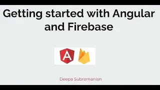 Getting started with Angular and Firebase - Demo on Angular and Firebase Realtime database.