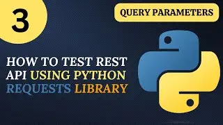 Python Requests Library tutorial 3 | How to Test Rest API | Query Parameters