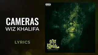 Wiz Khalifa - Cameras (LYRICS)