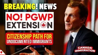 Canada Breaking News : NO! PGWP Extension & Citizenship Path For Undocumented Immigrants | IRCC
