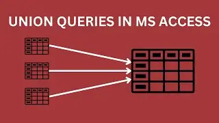 Creating a UNION Query in Microsoft Access - Combine multiple datasets into one view