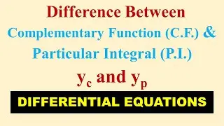 CF & PI | Difference between Particular Integral & Complementary Function | online math with asad