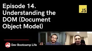 Episode 14. Understanding the DOM (document object model) for The 2021 Software Engineer