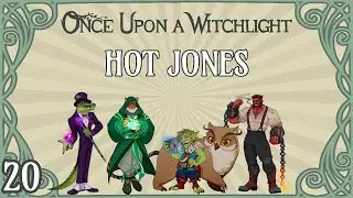 Once Upon a Witchlight Ep. 20 | Feywild D&D Campaign | Hot Jones