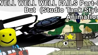 WELL WELL WELL FAILS Part-3  But it's Studio Tank Animation || Studio Tank ver