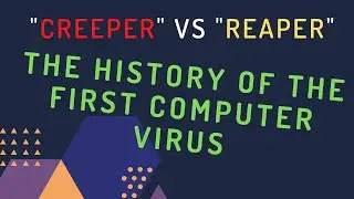 "CREEPER" - Rivalry Of The First Computer Virus And Anti-Virus In The World