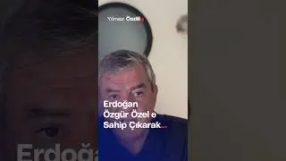 Erdoğan Özgür Özel'e Sahip Çıkarak... - Yılmaz Özdil