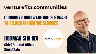 Combining Hardware & Software to Deliver Services - Hooman Shahidi, Chief Product Officer SimpliSafe