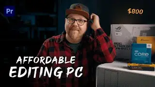 Video Editing PC Build - Performance on a Budget!