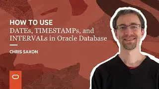 How to use DATEs, TIMESTAMPs, and INTERVALs in Oracle Database