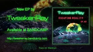 TweakerRay - Escaping Reality EP 03 (Sampler)