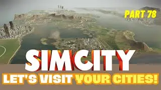 SimCity Let's Play! | Let's Visit Your Cities! | Part 78 | NEW SERVER!!