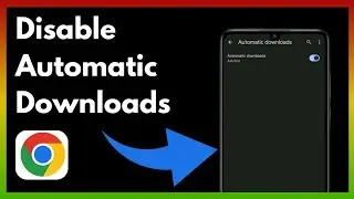 How To Disable Automatic Downloads On Chrome Android | Simple And Easy (2024)