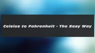 Celsius to Fahrenheit - The Easy Way