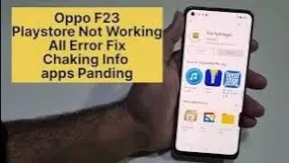 Oppo F23 PlayStore Not Working Apps Not Installing