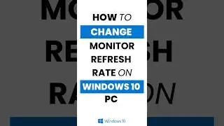 How Do I Change Monitor Refresh Rate in Windows 10?