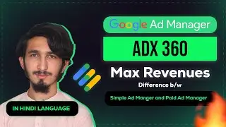 Google Adx 360 Max Revenues Proofs and Difference b/w simple Ad Manger and Paid Ad Manager