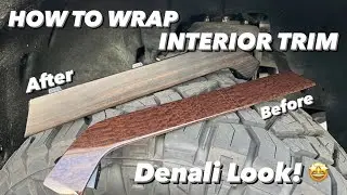 How To Wrap Interior Trim With Wood Grain! [JUST LIKE A DENALI]