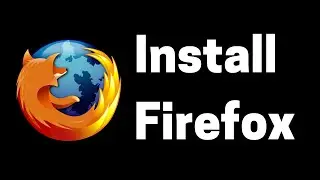 How to Install Mozilla Firefox on Windows 10