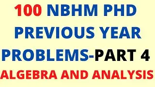 NBHM PHD EXAM PREVIOUS YEAR IMPORTANT QUESTIONS AND SOLUTIONS - PART 4