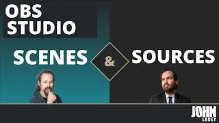 Scenes and Sources in OBS Studio — Video & Livestreaming Show with Sam Proof and John Lacey