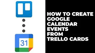 How To Add Google Calendar events from Trello - Integrate Trello with Google Calendar