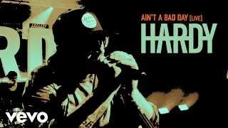 HARDY - AIN'T A BAD DAY (LIVE)