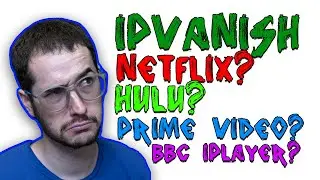 Does IPVanish work with Netflix, Hulu, Prime Video, and BBC iPlayer in 2020? FIND OUT NOW!