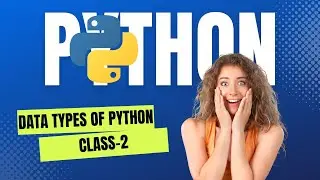 PYTHON-CLASS 2 || FREE COURSE || DATA TYPES OF PYTHON || INSTALLATION OF TOOLS || WHO ARE THEY?