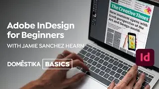 Adobe InDesign for Beginners - Course by Jamie Sanchez Hearn | Domestika English