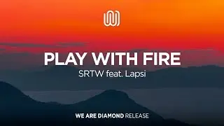 SRTW - Play with Fire (feat. Lapsi)