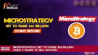 MicroStrategy || Raise $42 Billion Over 3 Years to Buy Bitcoin