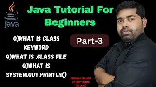 # 3 Java Tutorial: What is class keywords|System.out.println|What is .class File