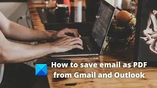 How to save email as PDF from Gmail and Outlook