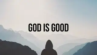 GOD IS GOOD - FRANCESCA BATTISTELLI //(Lyrics)//