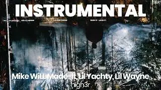 INSTRUMENTAL BEAT : high3r - Mike WiLL Made-It, Lil Yachty, Lil Wayne