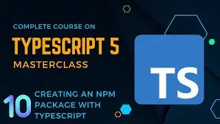 TypeScript 5 Masterclass: Creating an NPM package with TypeScript