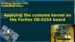 Getting started with Embedded Linux - Applying the custome kernel on the Forlinx OK-6254 board