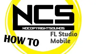 How To Make Songs Like NCS (FL Studio Mobile)