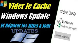 VIDER LE CACHE DES MISES A JOUR WINDOWS POUR REPARER LES ERREURS DE MISE A JOUR